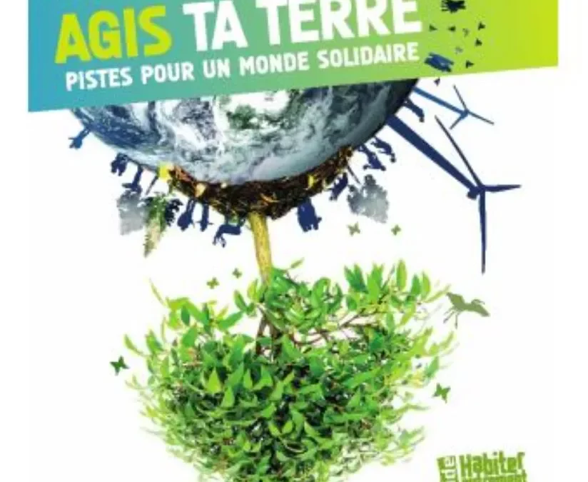 Agis ta Terre – Pistes pour un monde solidaire